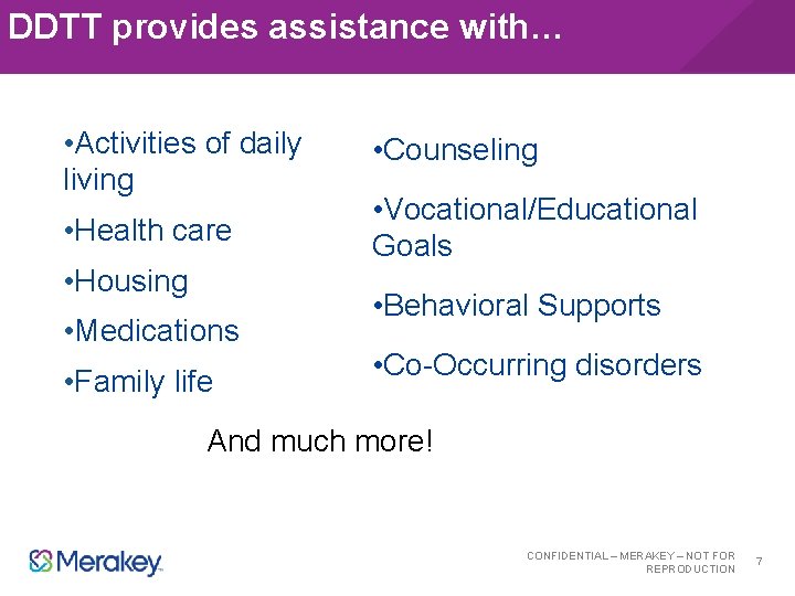DDTT provides assistance with… • Activities of daily living • Health care • Housing