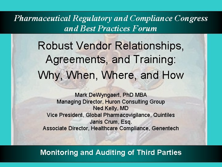 Pharmaceutical Regulatory and Compliance Congress and Best Practices Forum Robust Vendor Relationships, Agreements, and