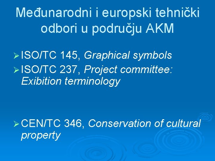 Međunarodni i europski tehnički odbori u području AKM Ø ISO/TC 145, Graphical symbols Ø