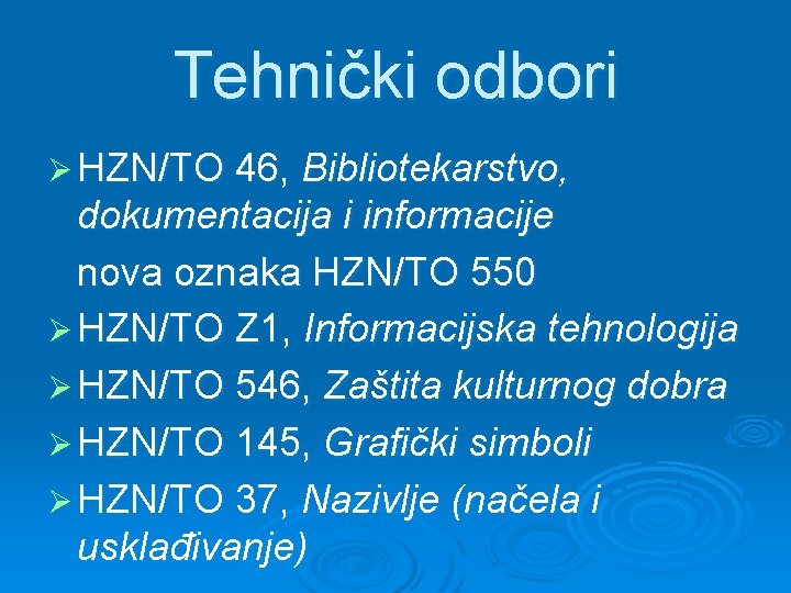 Tehnički odbori Ø HZN/TO 46, Bibliotekarstvo, dokumentacija i informacije nova oznaka HZN/TO 550 Ø