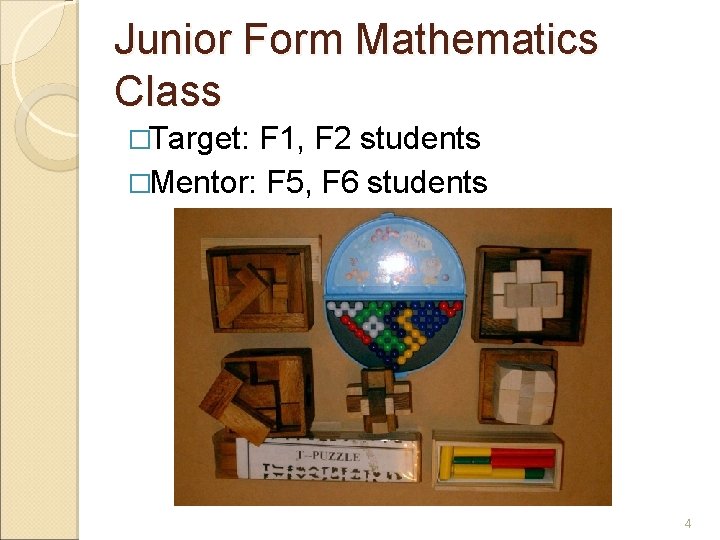 Junior Form Mathematics Class �Target: F 1, F 2 students �Mentor: F 5, F