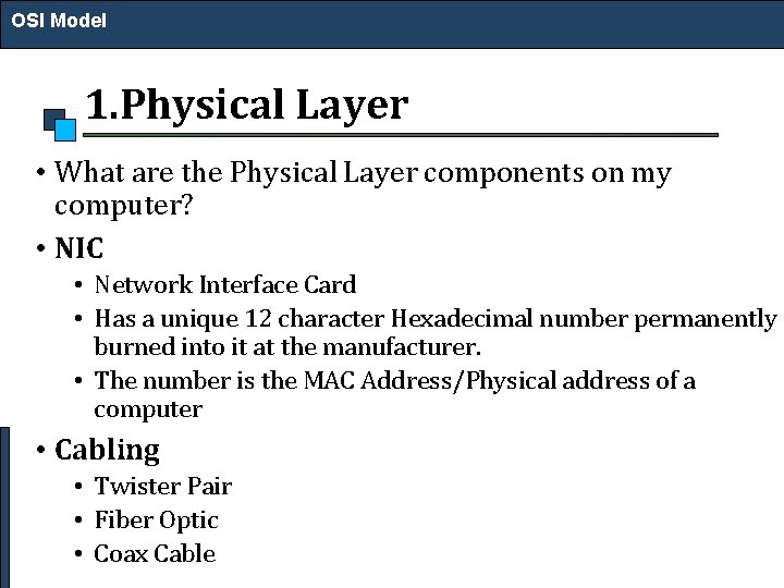 OSI Model 1. Physical Layer • What are the Physical Layer components on my