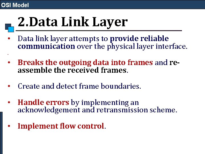 OSI Model 2. Data Link Layer • Data link layer attempts to provide reliable