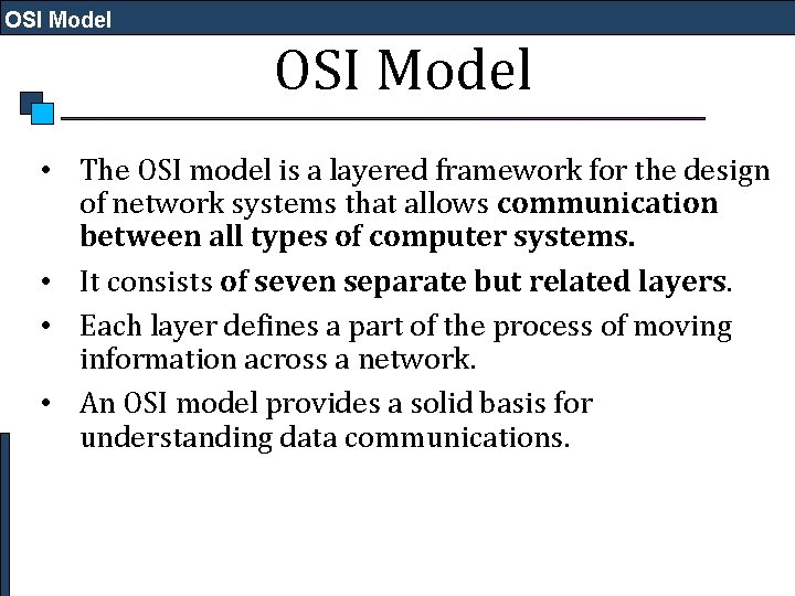 OSI Model • The OSI model is a layered framework for the design of