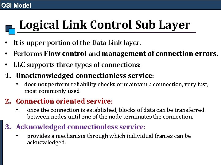 OSI Model Logical Link Control Sub Layer • It is upper portion of the