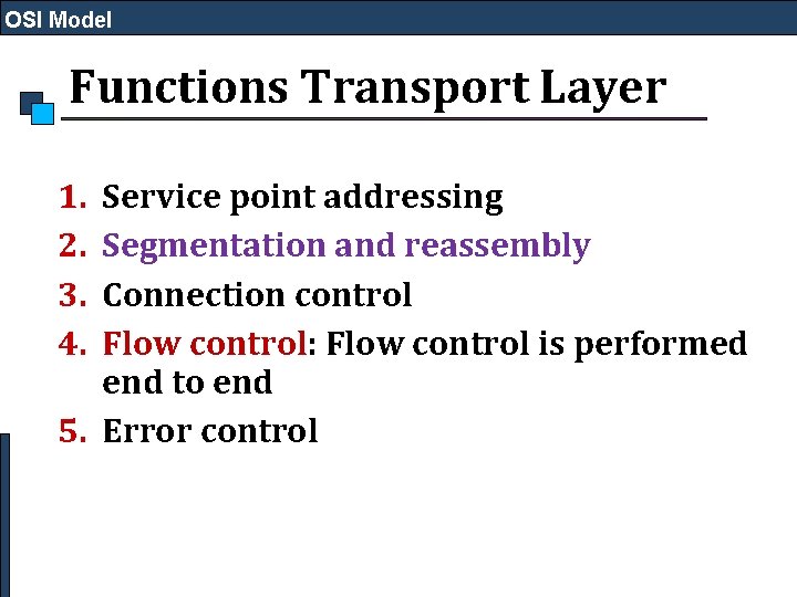 OSI Model Functions Transport Layer 1. 2. 3. 4. Service point addressing Segmentation and