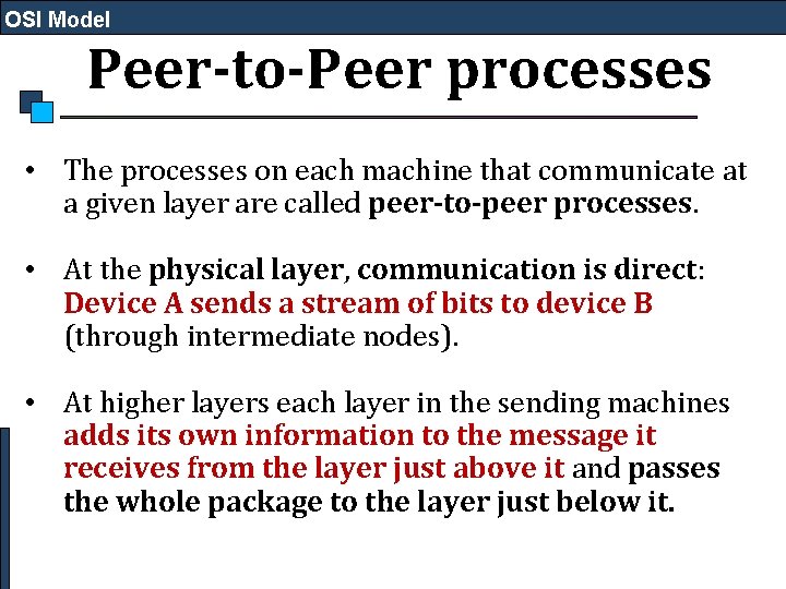 OSI Model Peer-to-Peer processes • The processes on each machine that communicate at a