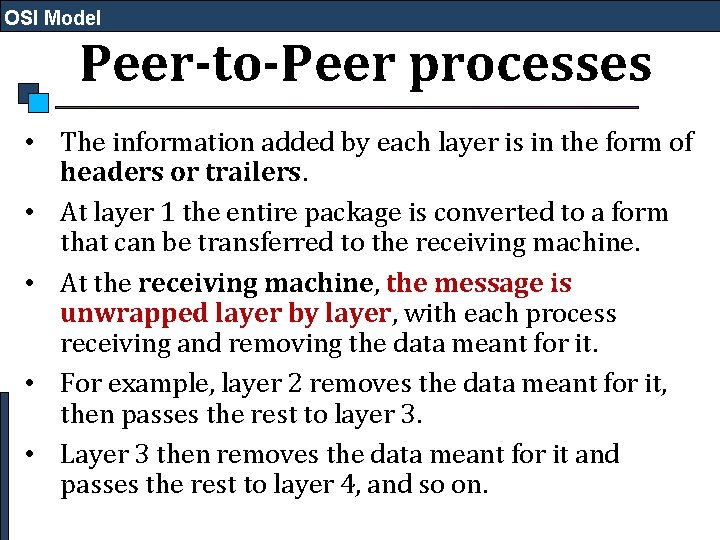 OSI Model Peer-to-Peer processes • The information added by each layer is in the