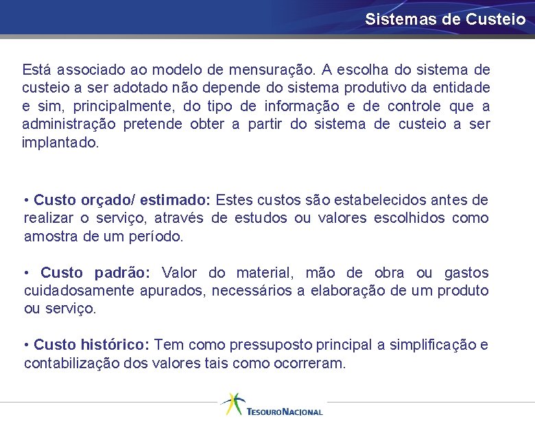 Sistemas de Custeio Está associado ao modelo de mensuração. A escolha do sistema de