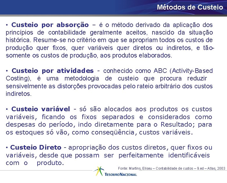 Métodos de Custeio • Custeio por absorção – é o método derivado da aplicação