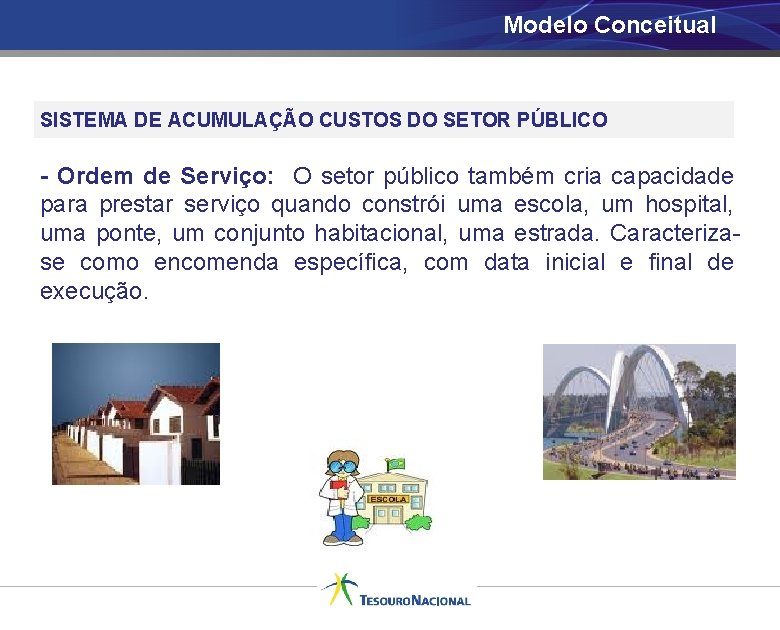 Modelo Conceitual SISTEMA DE ACUMULAÇÃO CUSTOS DO SETOR PÚBLICO - Ordem de Serviço: O