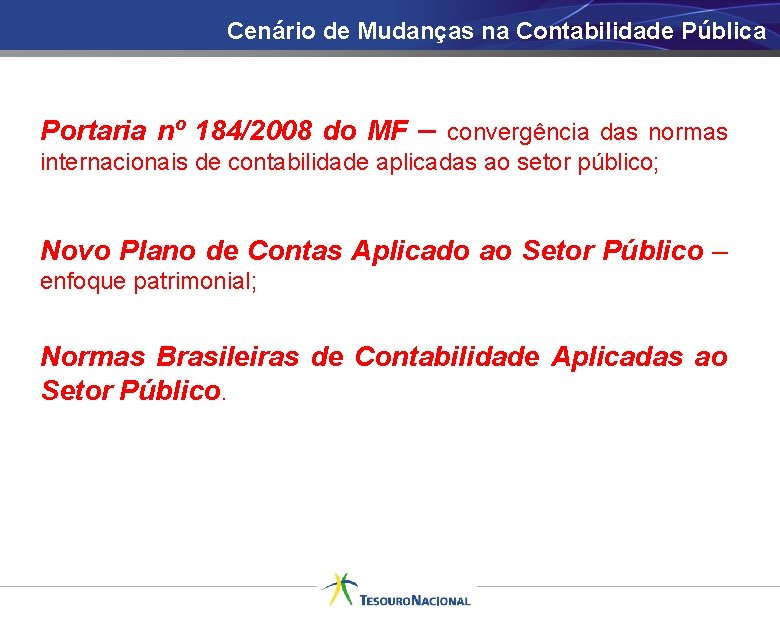 Cenário de Mudanças na Contabilidade Pública Portaria nº 184/2008 do MF – convergência das
