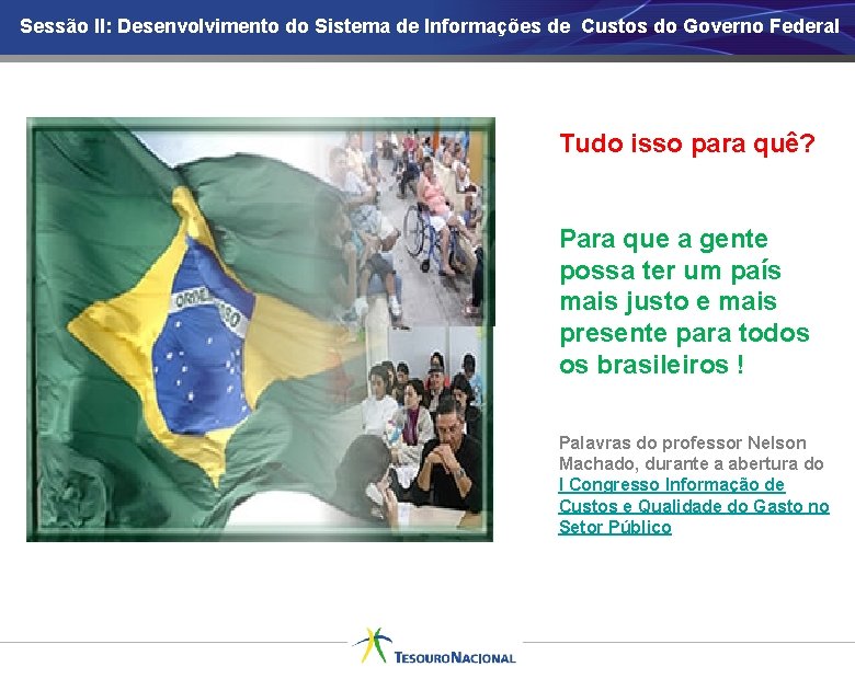 Sessão II: Desenvolvimento do Sistema de Informações de Custos do Governo Federal Tudo isso