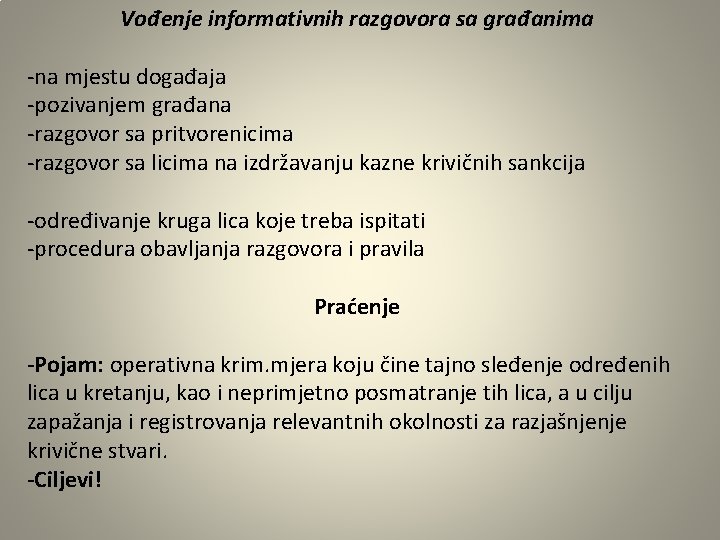 Vođenje informativnih razgovora sa građanima -na mjestu događaja -pozivanjem građana -razgovor sa pritvorenicima -razgovor