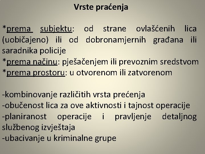 Vrste praćenja *prema subjektu: od strane ovlašćenih lica (uobičajeno) ili od dobronamjernih građana ili