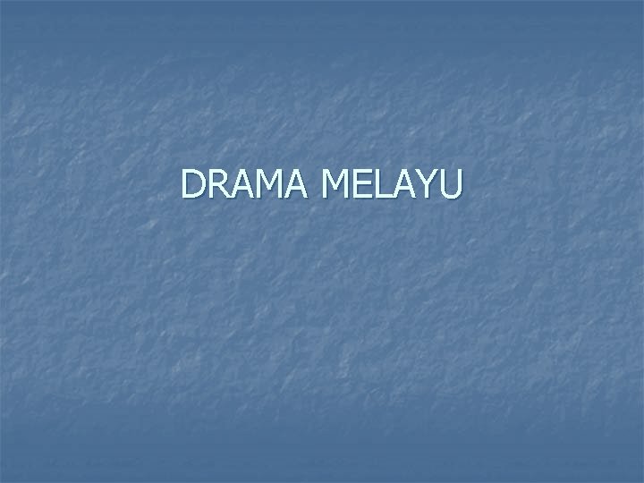 DRAMA MELAYU 