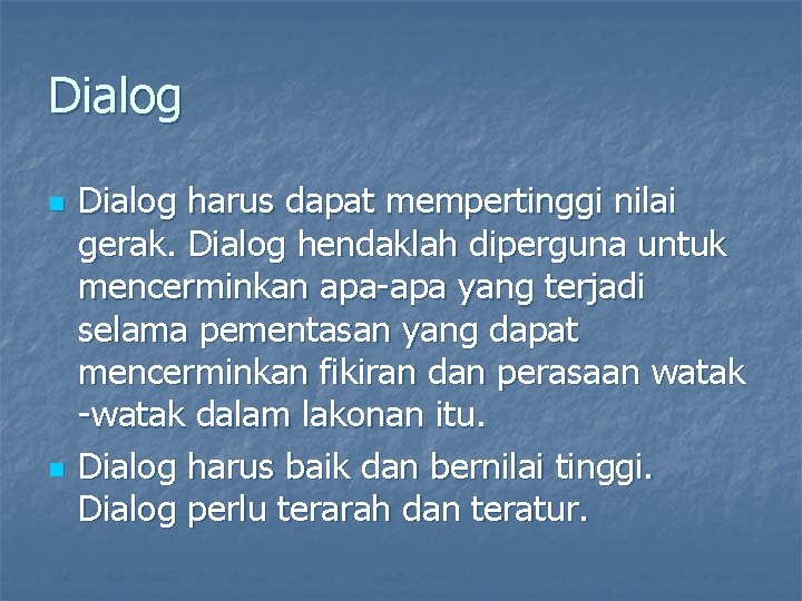 Dialog n n Dialog harus dapat mempertinggi nilai gerak. Dialog hendaklah diperguna untuk mencerminkan