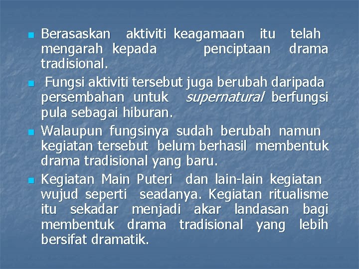 n n Berasaskan aktiviti keagamaan itu telah mengarah kepada penciptaan drama tradisional. Fungsi aktiviti