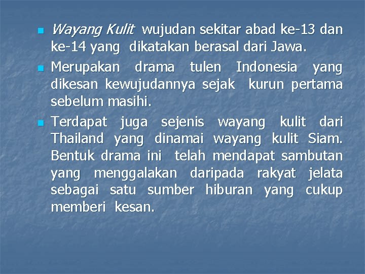 n n n Wayang Kulit wujudan sekitar abad ke-13 dan ke-14 yang dikatakan berasal