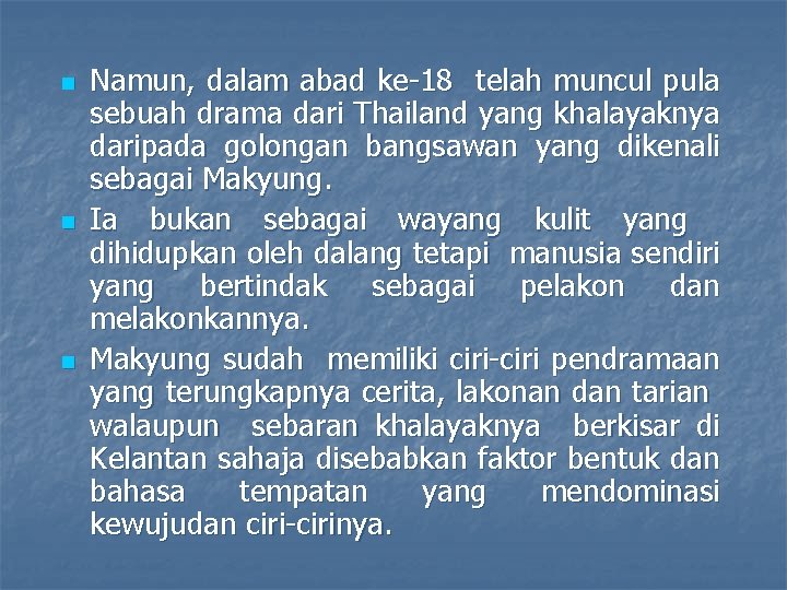 n n n Namun, dalam abad ke-18 telah muncul pula sebuah drama dari Thailand