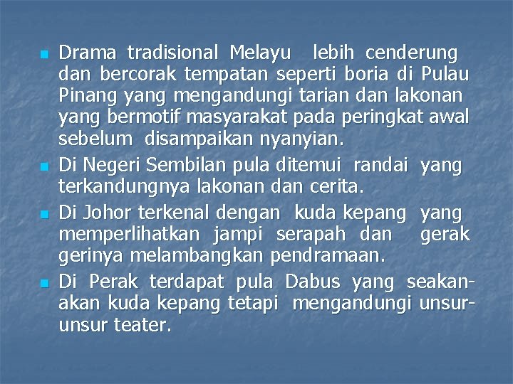 n n Drama tradisional Melayu lebih cenderung dan bercorak tempatan seperti boria di Pulau