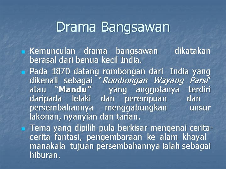 Drama Bangsawan n Kemunculan drama bangsawan dikatakan berasal dari benua kecil India. Pada 1870