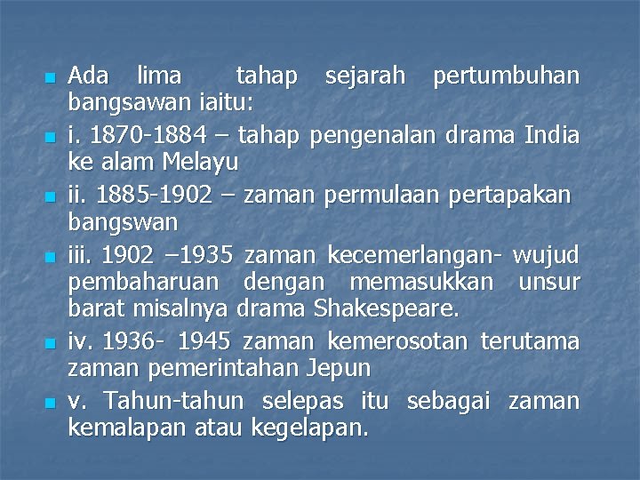 n n n Ada lima tahap sejarah pertumbuhan bangsawan iaitu: i. 1870 -1884 –