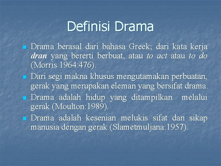 Definisi Drama n n Drama berasal dari bahasa Greek; dari kata kerja dran yang