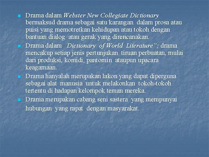 n n Drama dalam Webster New Collegiate Dictionary bermaksud drama sebagai satu karangan dalam