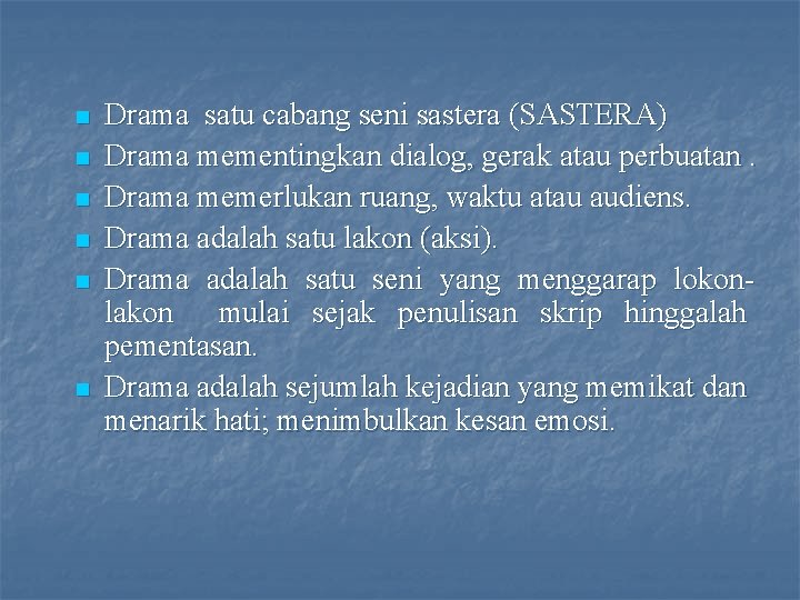 n n n Drama satu cabang seni sastera (SASTERA) Drama mementingkan dialog, gerak atau