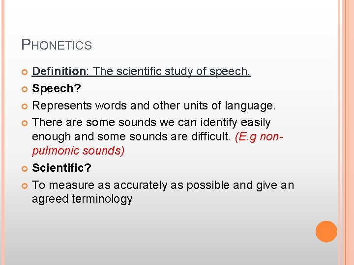 PHONETICS Definition: The scientific study of speech. Speech? Represents words and other units of