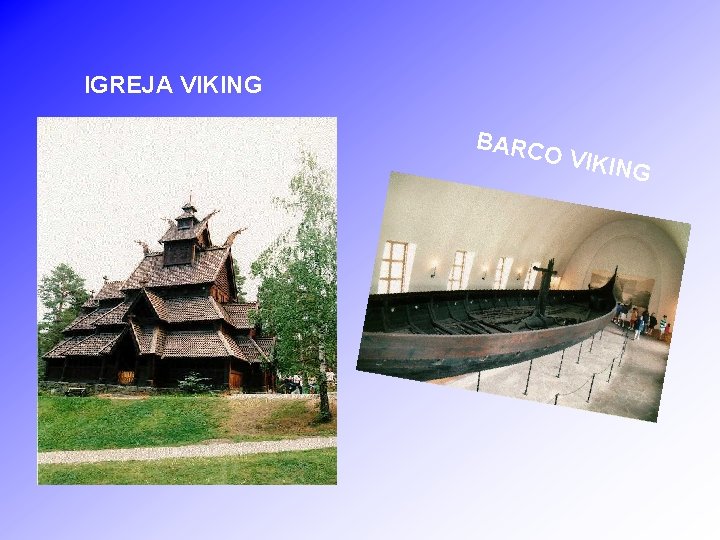 IGREJA VIKING BARC O VIK ING 