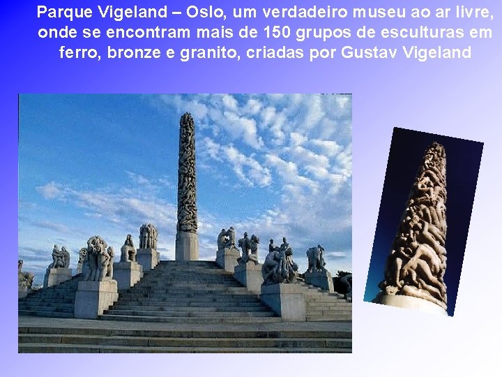 Parque Vigeland – Oslo, um verdadeiro museu ao ar livre, onde se encontram mais