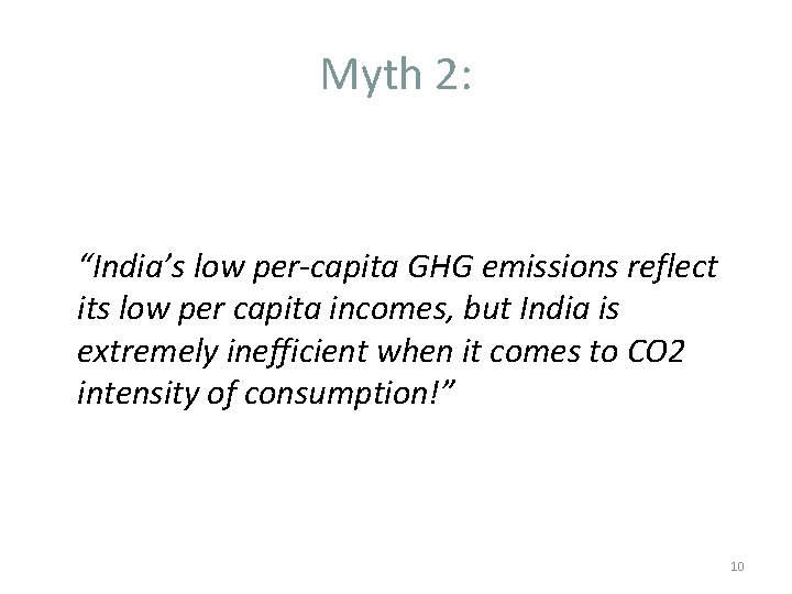 Myth 2: “India’s low per-capita GHG emissions reflect its low per capita incomes, but Myth 2: “India’s low per-capita GHG emissions reflect its low per capita incomes, but