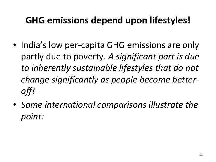 GHG emissions depend upon lifestyles! • India’s low per-capita GHG emissions are only partly GHG emissions depend upon lifestyles! • India’s low per-capita GHG emissions are only partly