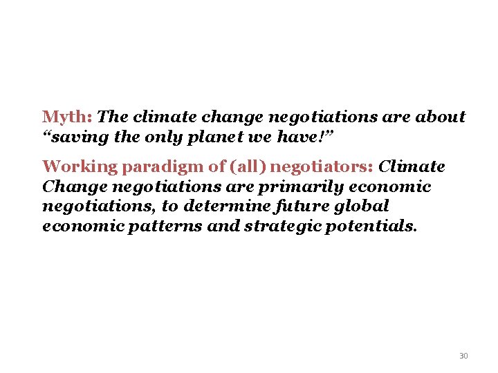 Myth: The climate change negotiations are about “saving the only planet we have!” Working Myth: The climate change negotiations are about “saving the only planet we have!” Working