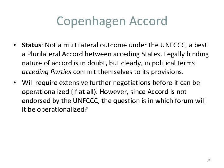 Copenhagen Accord • Status: Not a multilateral outcome under the UNFCCC, a best a Copenhagen Accord • Status: Not a multilateral outcome under the UNFCCC, a best a