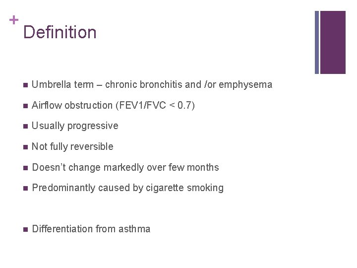 + Definition n Umbrella term – chronic bronchitis and /or emphysema n Airflow obstruction