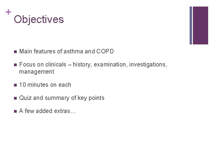 + Objectives n Main features of asthma and COPD n Focus on clinicals –