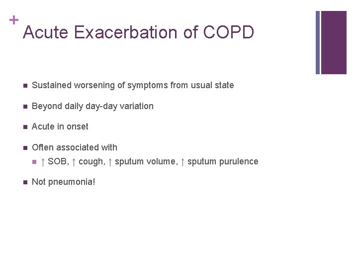 + Acute Exacerbation of COPD n Sustained worsening of symptoms from usual state n