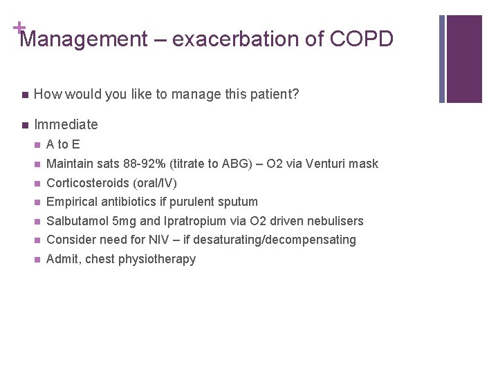 +Management – exacerbation of COPD n How would you like to manage this patient?