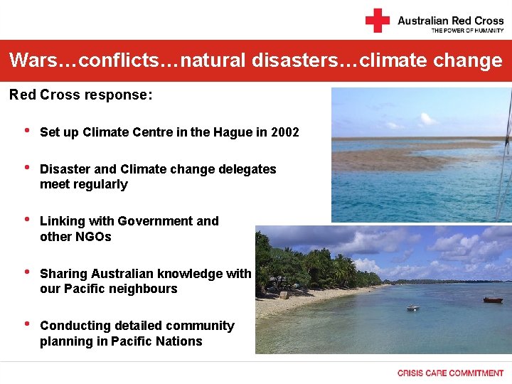 Wars…conflicts…natural disasters…climate change Red Cross response: • Set up Climate Centre in the Hague