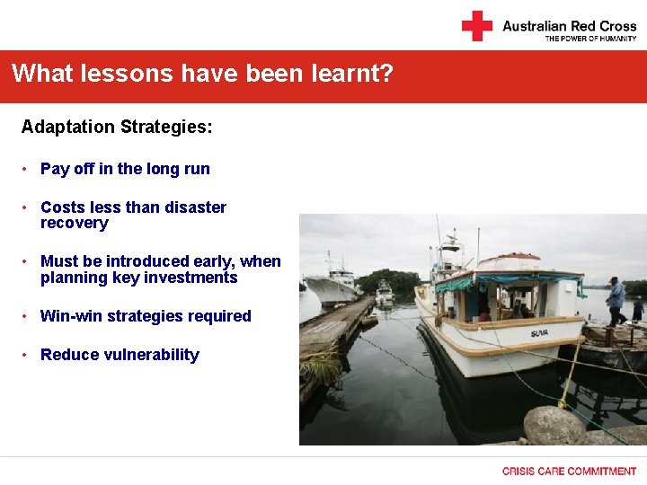 What lessons have been learnt? Adaptation Strategies: • Pay off in the long run