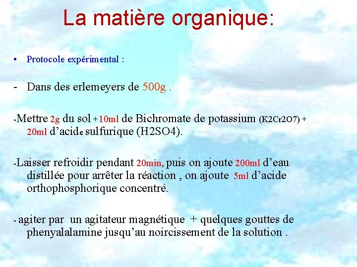 La matière organique: • Protocole expérimental : - Dans des erlemeyers de 500 g.