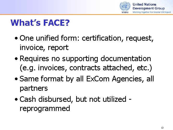 What’s FACE? • One unified form: certification, request, invoice, report • Requires no supporting What’s FACE? • One unified form: certification, request, invoice, report • Requires no supporting