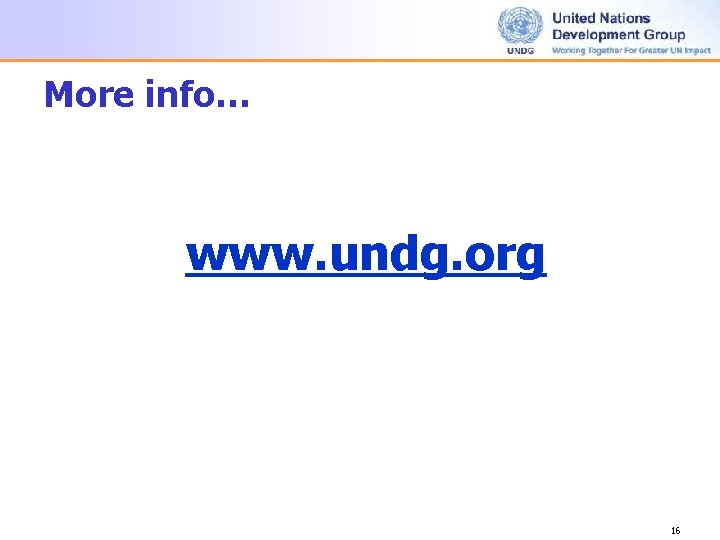 More info… www. undg. org 16 More info… www. undg. org 16