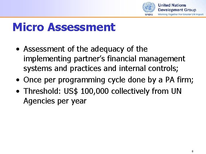 Micro Assessment • Assessment of the adequacy of the implementing partner’s financial management systems Micro Assessment • Assessment of the adequacy of the implementing partner’s financial management systems
