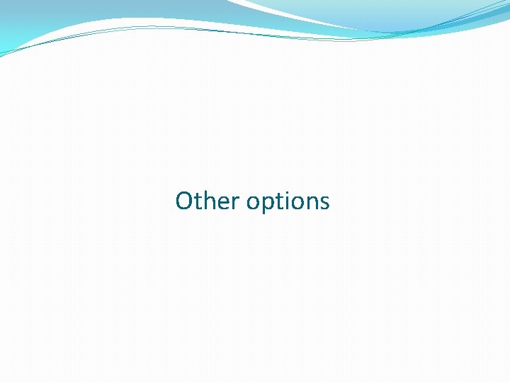 Other options Other options