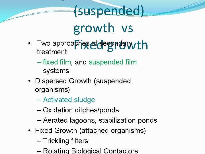 • (suspended) growth vs Two approaches of secondary Fixed growth treatment – fixed • (suspended) growth vs Two approaches of secondary Fixed growth treatment – fixed