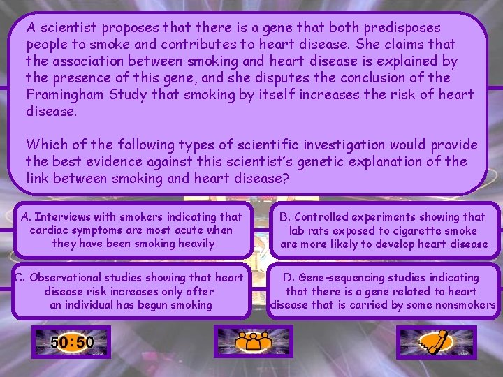 A scientist proposes that there is a gene that both predisposes people to smoke